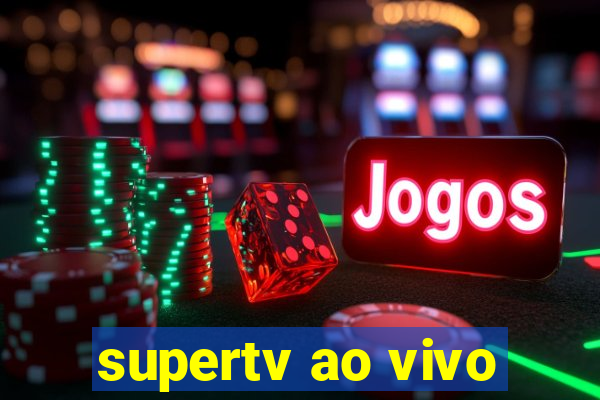 supertv ao vivo